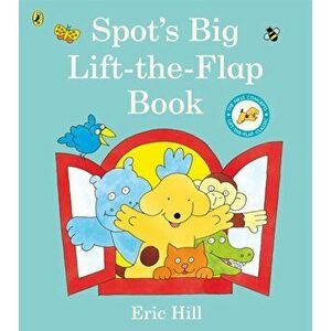 Spot's Big Lift-the-flap Book, Board book - Eric Hill imagine