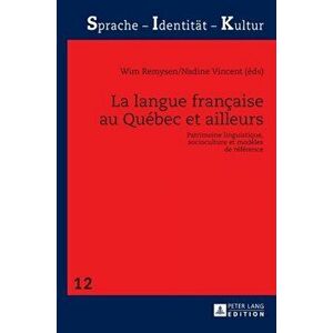 La Langue Francaise Au Quebec Et Ailleurs. Patrimoine Linguistique, Socioculture Et Modeles de Reference, Hardback - *** imagine