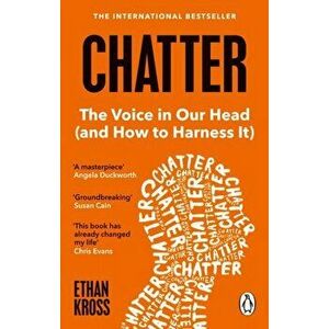 Chatter. The Voice in Our Head and How to Harness It, Paperback - Ethan Kross imagine