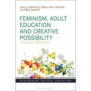 Feminism, Adult Education and Creative Possibility. Imaginative Responses, Hardback - *** imagine