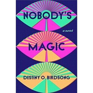 Nobody's Magic, Hardback - Destiny O Birdsong imagine