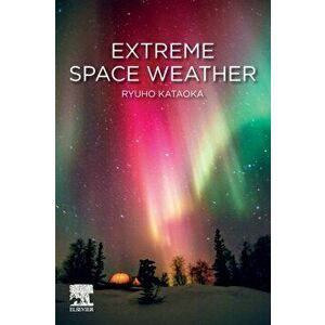 Extreme Space Weather, Paperback - *** imagine