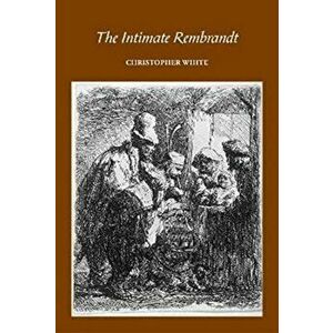 The Intimate Rembrandt, Hardback - Christopher White imagine