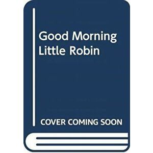 Good Morning, Little Robin! - Agnese Baruzzi imagine