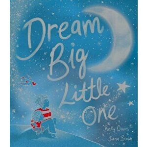 Dream Big, Little One, Hardback - Becky Davies imagine