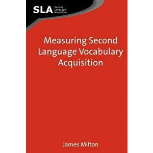 Measuring Second Language Vocabulary Acquisition, Paperback - James Milton imagine
