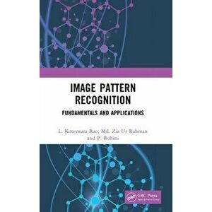 Image Pattern Recognition. Fundamentals and Applications, Hardback - P. Rohini imagine