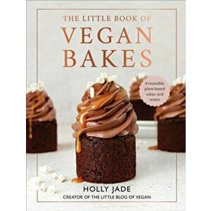 The Little Book of Vegan Bakes. Irresistible plant-based cakes and treats, Hardback - Holly Jade imagine