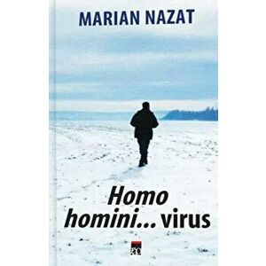 Homo hominis...virus - Marian Nazat imagine