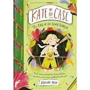 Kate on the Case: The Call of the Silver Wibbler (Kate on the Case 2), Paperback - Hannah Peck imagine