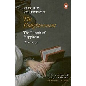 The Enlightenment. The Pursuit of Happiness 1680-1790, Paperback - Ritchie Robertson imagine