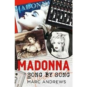 Madonna Song by Song, Paperback - Marc Andrews imagine