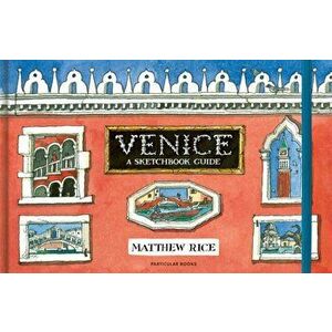 Venice. A Sketchbook Guide, Hardback - Matthew Rice imagine
