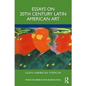 Essays on 20th Century Latin American Art, Paperback - Francine Birbragher-Rozencwaig imagine