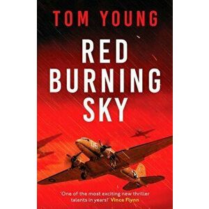 Red Burning Sky. A totally gripping WWII aviation thriller, Paperback - Tom Young imagine