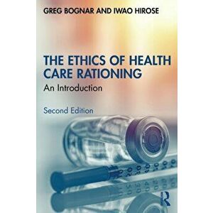 The Ethics of Health Care Rationing. An Introduction, 2 ed, Paperback - Iwao (McGill University, Canada) Hirose imagine