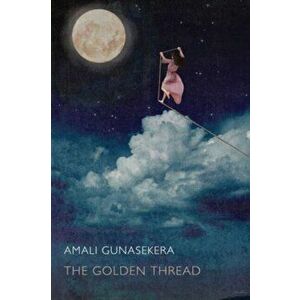 The Golden Thread, Paperback - Amali Gunasekera imagine