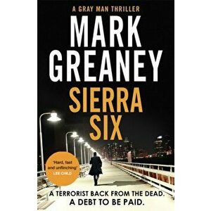 Sierra Six. The action-packed new Gray Man novel - soon to be a major Netflix film, Hardback - Mark Greaney imagine