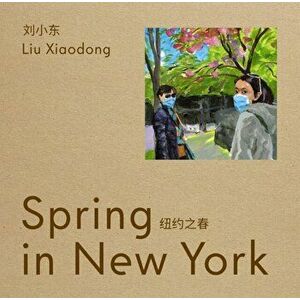 Liu Xiaodong. Spring in New York, Paperback - *** imagine