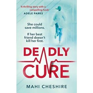 Deadly Cure. Would you kill for your dream job?, Paperback - Mahi Cheshire imagine