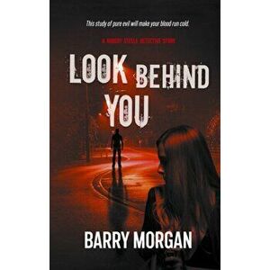 Look Behind You. A Robert Steele detective story, Paperback - Barry Morgan imagine