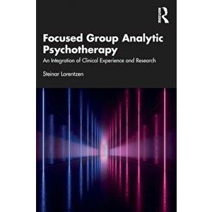 Focused Group Analytic Psychotherapy. An Integration of Clinical Experience and Research, Paperback - *** imagine