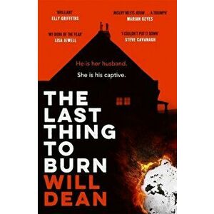 The Last Thing to Burn. Gripping and unforgettable, Paperback - Will Dean imagine