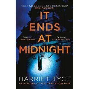 It Ends At Midnight. The addictive new thriller from the bestselling author of Blood Orange, Hardback - Harriet Tyce imagine