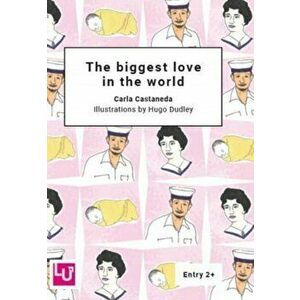 The biggest love in the world, Paperback - Carla Castaneda imagine
