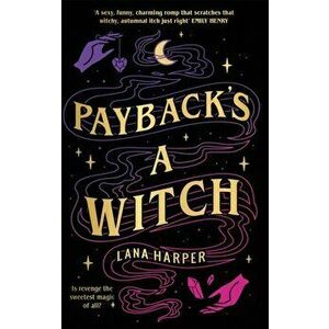 Payback's a Witch: an absolutely spellbinding romcom, Paperback - Lana Harper imagine