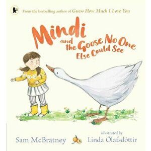 Mindi and the Goose No One Else Could See, Paperback - Sam McBratney imagine