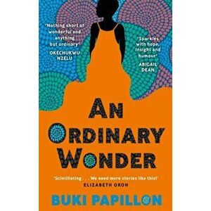 An Ordinary Wonder. Heartbreaking and charming coming-of-age fiction about love, loss and taking chances, Paperback - Buki Papillon imagine