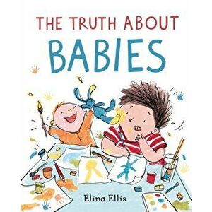The Truth About Babies, Paperback - Elina Ellis imagine