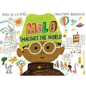 Milo Imagines The World, Paperback - Matt de la Pena imagine