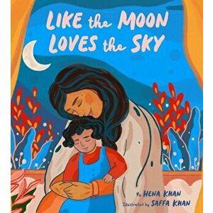 Like the Moon Loves the Sky, Paperback - Hena Khan imagine