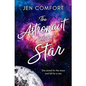 The Astronaut and the Star, Paperback - Jen Comfort imagine