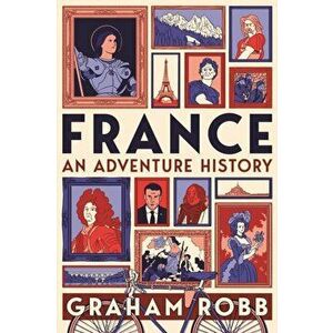 France: An Adventure History, Hardback - Graham Robb imagine
