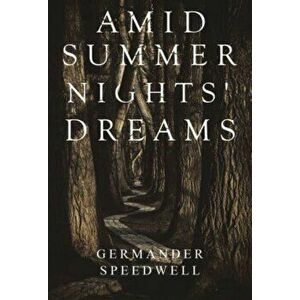 Amid Summer Nights' Dreams, Paperback - Germander Speedwell imagine
