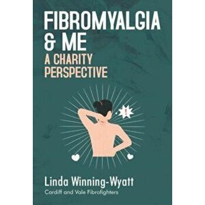 Fibromyalgia and Me a Charity Perspective, Paperback - Vale FibroFighters imagine