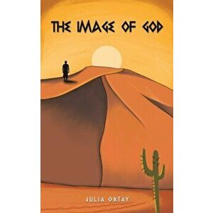 The Image of God, Paperback - Julia Ortay imagine