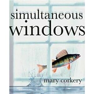 Simultaneous Windows, Paperback - Mary Corkery imagine