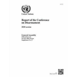 Report of the Conference on Disarmament. 2020 session, Paperback - United Nations: Conference on Disarmament imagine