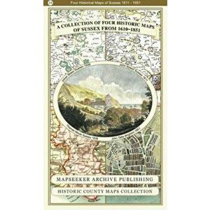 A County of Sussex 1611 - 1836 - Fold Up Map that features a collection of Four Historic Maps, Paperback - *** imagine