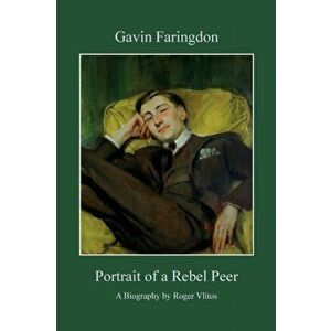 Gavin Faringdon. Portrait of a Rebel Peer, Paperback - Roger Vlitos imagine