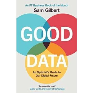 Good Data. An Optimist's Guide to Our Digital Future, Paperback - Sam Gilbert imagine