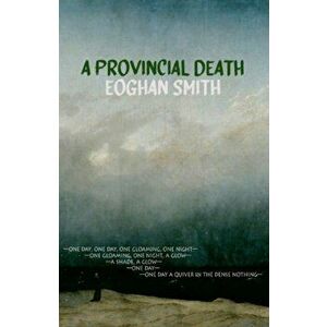 A Provincial Death, Paperback - Eoghan Smith imagine