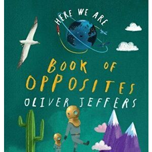 Book of Opposites, Board book - Oliver Jeffers imagine