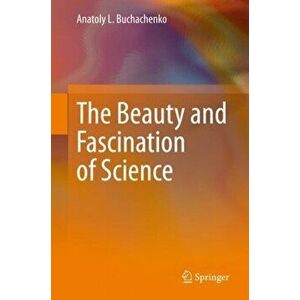 The Beauty and Fascination of Science. 1st ed. 2020, Hardback - Anatoly L. Buchachenko imagine