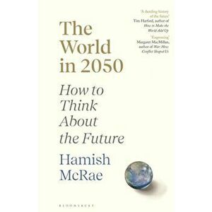 The World in 2050. How to Think About the Future, Hardback - Hamish McRae imagine
