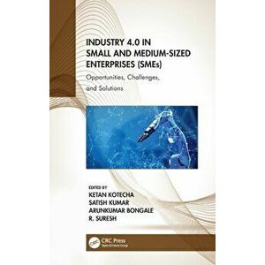 Industry 4.0 in Small and Medium-Sized Enterprises (SMEs). Opportunities, Challenges, and Solutions, Hardback - *** imagine